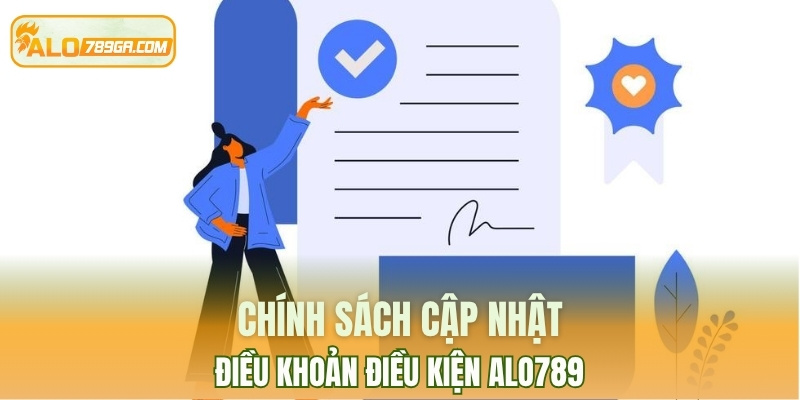 Chính sách cập nhật điều khoản điều kiện ALO789